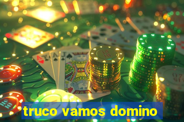 truco vamos domino